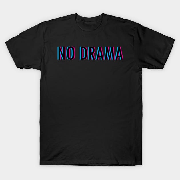 No Drama T-Shirt by Braeprint